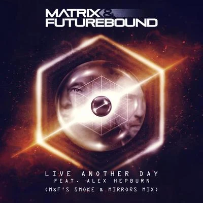 Matrix & Futurebound Live Another Day (M&Fs Smoke & Mirrors Mix) (Club Master)