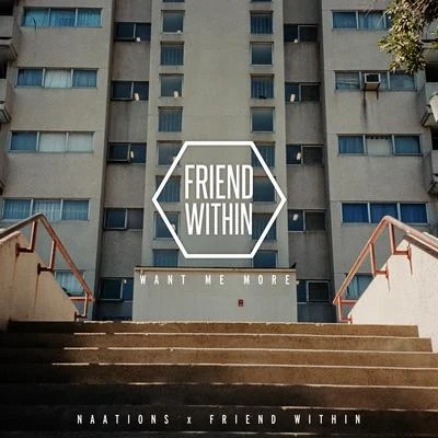 Naations Want Me More (Friend Within Remix)