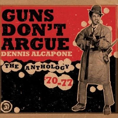 Dennis Alcapone Guns Dont Argue, The Anthology (1970-1977)