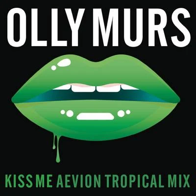 Olly Murs Kiss Me (Aevion Tropical Mix)