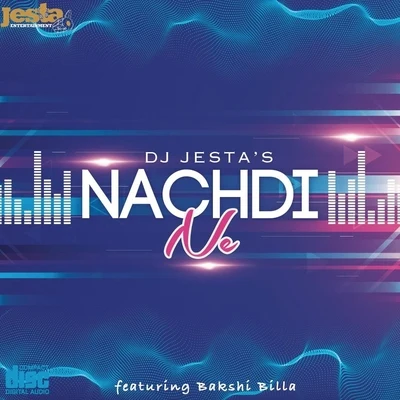 Bakshi Billa/DJ Jesta Nachdi Ne (feat. Bakshi Billa)