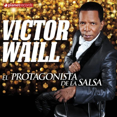 Victor Waill El Protagonista De La Salsa