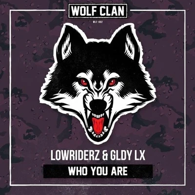 LowRIDERz/GLDY LX/Low-riderz Who You Are