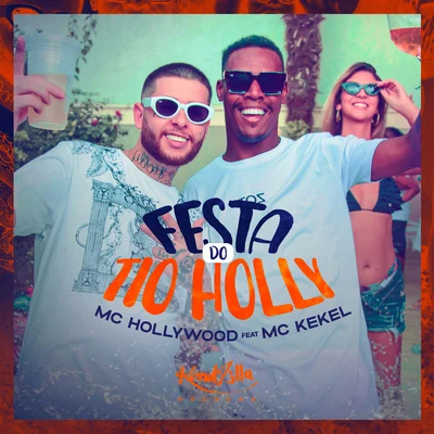 MC Hollywood/MC Kekel Festa do Tio Holly