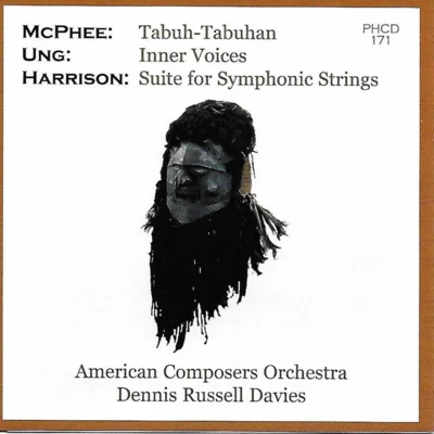 Dennis Russell Davies/American Composers Orchestra/Christopher Oldfather/Peter Basquin McPhee: Tabuh-tabuhan - Ung: Inner Voices - Harrison: Suite for Symphonic Strings