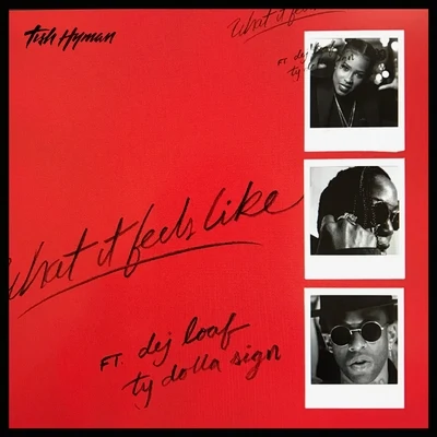 Tish Hyman What It Feels Like (feat. Ty Dolla $ign & DeJ Loaf)