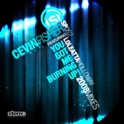 Cevin Fisher/Loleatta Holloway You Got Me Burning Up! 2008 Mixes