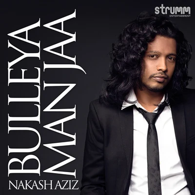 Nakash Aziz Bulleya Man Jaa - Single