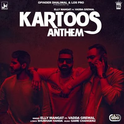 Vadda Grewal/Game Changerz/Elly Mangat/El領域man gat feat. VA到達GRE WA了 & game change rz Kartoos Anthem