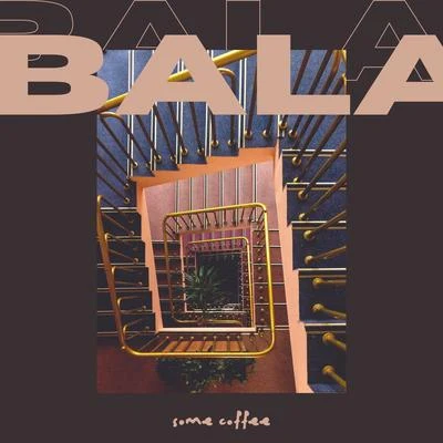 Bala Some Coffee