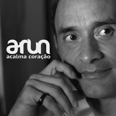 Arun Acalma Coração