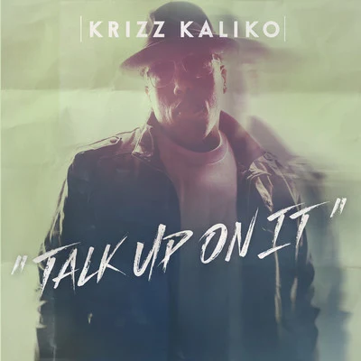 Krizz Kaliko Talk Up On It