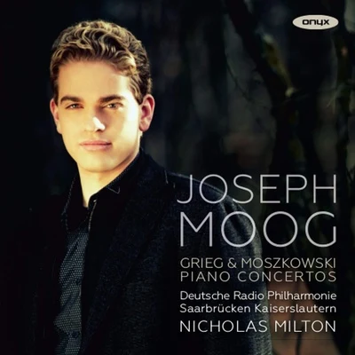 Nicholas Milton/Joseph Moog/Deutsche Radio Philharmonie Saarbrücken Kaiserslautern Grieg & Moszkowski: Piano Concertos