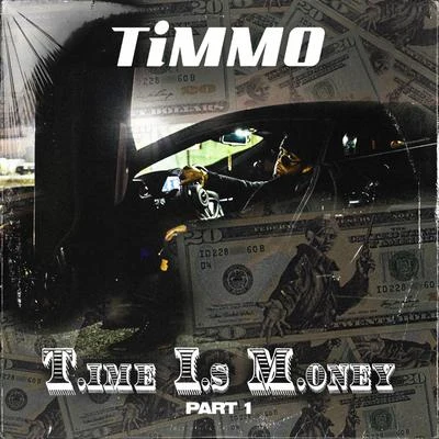 Timmo T.ime I.s M.oney part 1