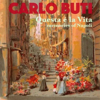 Carlo Buti Questa è la vita; memories of napoli