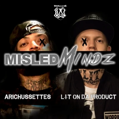 Lit on da Product/Arichussettes Misled Mindz