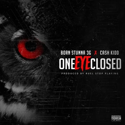 Born Stunna 3G/Cash Kidd One Eye Closed