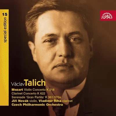 Czech Philharmonic/Jiří Novák/Václav Talich/Vladimír Říha Talich Special Edition 15. Mozart: Violin Concerto, K. 218, Clarinet Concerto, K. 622, Gran Partita, K. 361370a