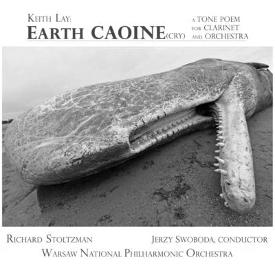 Warsaw Philharmonic Orchestra/Richard Stoltzman/Jerzy Swoboda Keith Lay: Earth Caoine (Earth Cry)