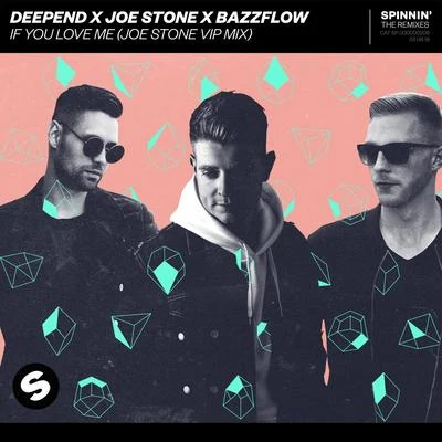 Deepend/Joe Stone/Bazzflow If You Love Me (Joe Stone VIP Mix)