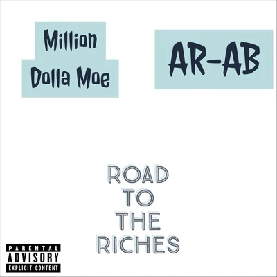 Million Dolla Moe/AR-AB Road to the Riches