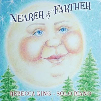 Rebecca King Nearer and Farther