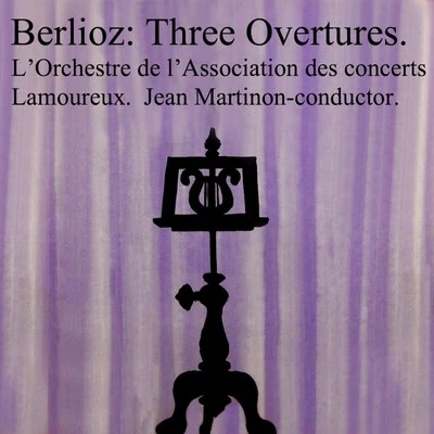 Jean Martinon/Orchestre de l'Association des Concerts Lamoureux Berlioz Three Overtures