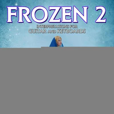 Joohyun Park/Sungjin Cho Frozen 2: Interpretations For Guitar And Keyboard