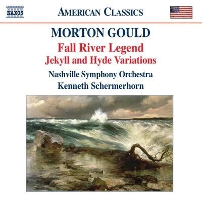 Nashville Symphony Orchestra GOULD, M.: Fall River LegendJekyll and Hyde Variations (Neal, Nashville Symphony, Schermerhorn)