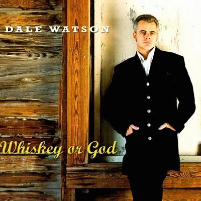 Dale Watson Whiskey or God