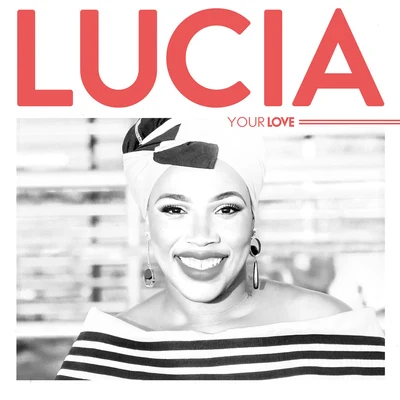 Lucia Your Love