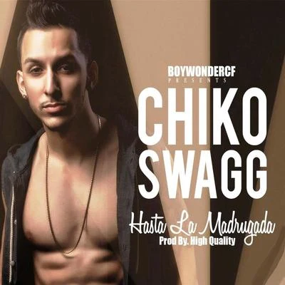 Chiko Swagg Hasta La Madrugada