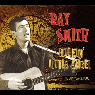 Ray Smith the sun years, plus….. rock in little Angel