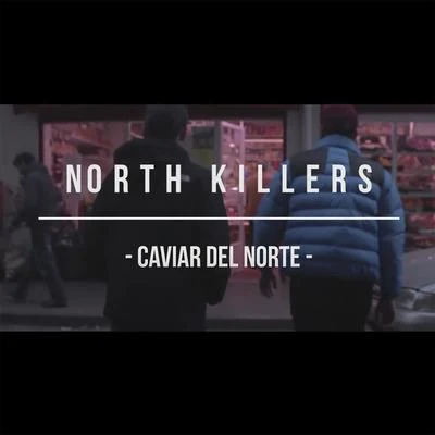 Yeska/Kalas North Killers Caviar del Norte