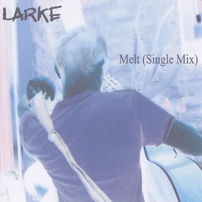 Larke Melt (Single Mix)