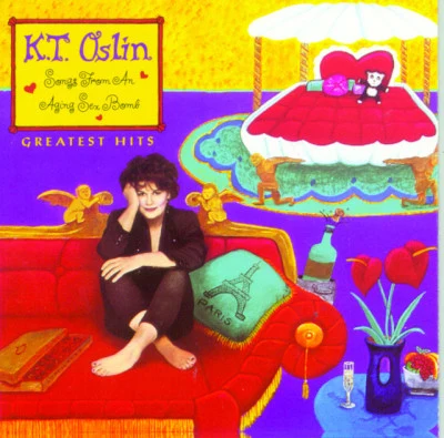 K.T. Oslin Greatest Hits--Songs from an Aging Sex Bomb