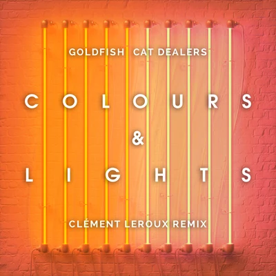 Cat Dealers/GoldFish Colours & Lights (Clément Leroux Remix)