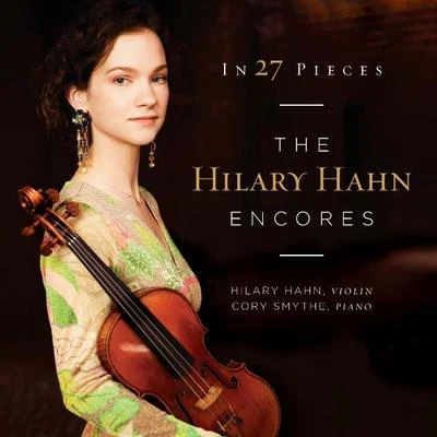 Hilary Hahn/Cory Smythe In 27 Pieces: The Hilary Hahn Encores