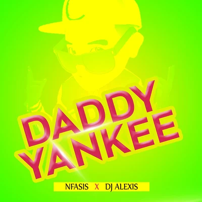 Dj Alexis/Nfasis Daddy Yankee