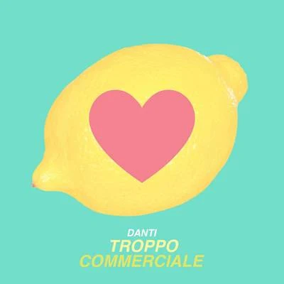 Danti Troppo commerciale