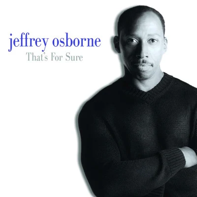 Jeffrey Osborne Thats For Sure