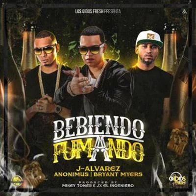 J Alvarez/Bryant Myers/Anonimus/Los Oidos Fresh Bebiendo y Fumando