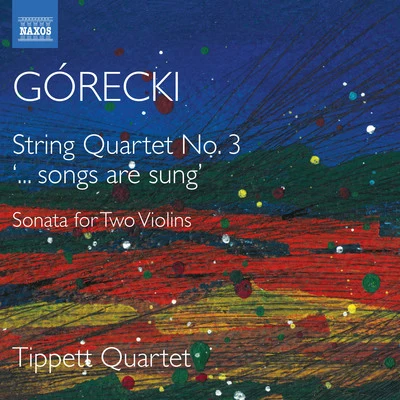 Tippett Quartet GÓRECKI, H.M.: String Quartets (Complete), Vol. 2 - No. 3Sonata for 2 Violins (Tippett Quartet)