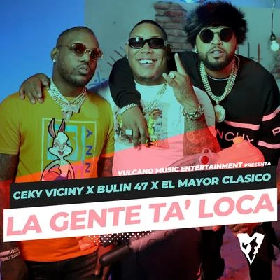 Bulin 47/Ceky Viciny/El Mayor Clasico La Gente Ta Loca (Remix)