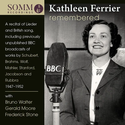 Kathleen Ferrier Vocal Recital (Contralto): Ferrier, Kathleen - SCHUBERT, F.BRAHMS, J.WOLF, H.MAHLER, G.STANFORD, C.V.RUBBRA, E. (Remembered)