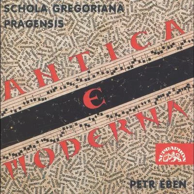 Schola Gregoriana Pragensis/Petr Eben Antica e moderna