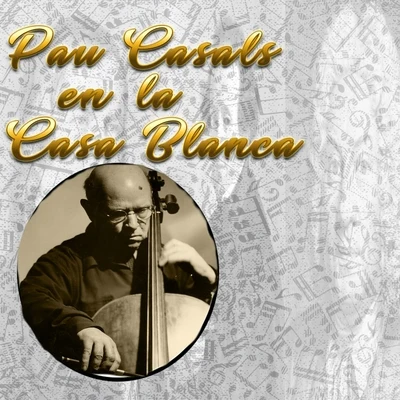 Pau Casals/Mieczyslaw Horszowski/Alexander Scheneider Pau Casals en la Casa Blanca