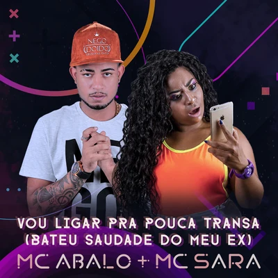 MC Sara/MC Abalo Vou Ligar pra Pouca Transa (Bateu Saudade do Meu Ex)