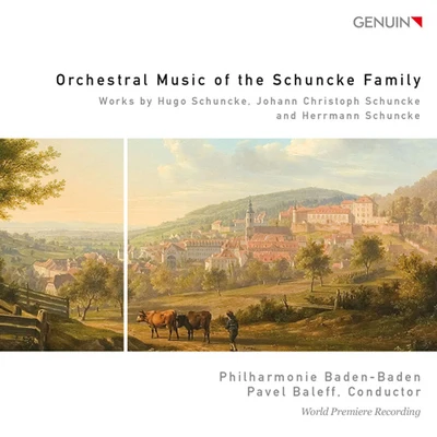 Pavel Baleff SCHUNCKE, HugoSCHUNCKE, J.C.SCHUNCKE, Herrmann: Orchestral Music of the Schuncke Family (Baden-Baden Philharmonic, Baleff)