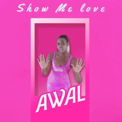 AWAL Show Me Love